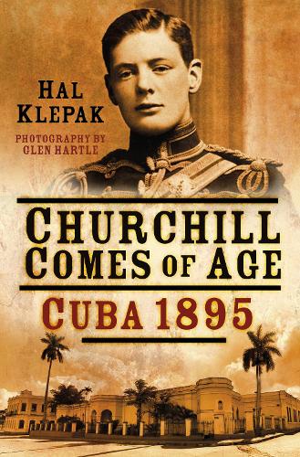 Бумажная книга «Churchill Comes of Age: Cuba 1895», автор Хэл Клепак - фото №1