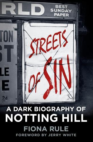 Бумажная книга «Streets of Sin: A Dark Biography of Notting Hill», автор Фиона Рул - фото №1