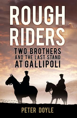 Паперова книга «Rough Riders: Two Brothers and the Last Stand at Gallipoli», автор Пітер Дойл - фото №1