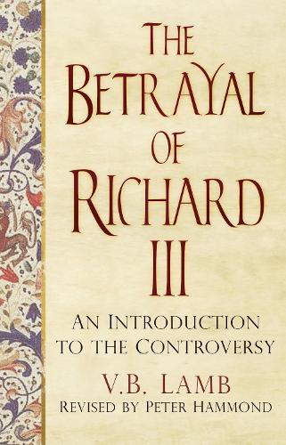 Бумажная книга «The Betrayal of Richard III: An Introduction to the Controversy», автор В.Б. Лэмб - фото №1