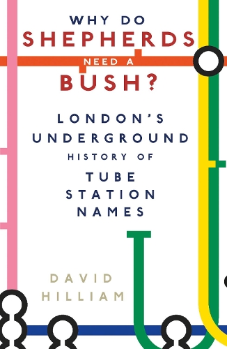 Бумажная книга «Why Do Shepherds Need a Bush?: London's Underground History of Tube Station Names», автор Дэвид Гиллиам - фото №1