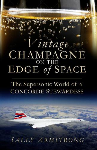 Бумажная книга «Vintage Champagne on the Edge of Space: The Supersonic World of a Concorde Stewardess», автор Салли Армстронг - фото №1