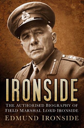 Бумажная книга «Ironside: The Authorised Biography of Field Marshal Lord Ironside», автор Лорд Эдмунд Айронсайд - фото №1