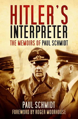 Бумажная книга «Hitler's Interpreter: The Memoirs of Paul Schmidt», автор Пол Шмидт - фото №1