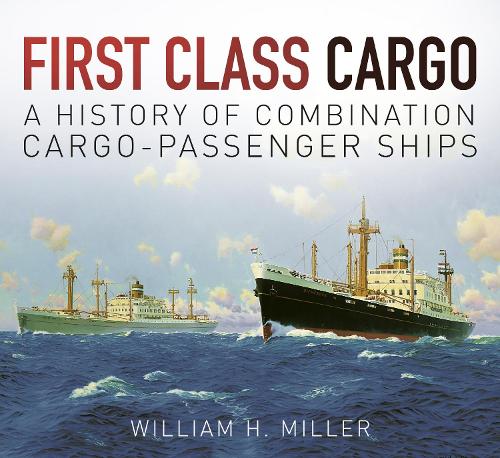 Паперова книга «First Class Cargo: A History of Combination Cargo-Passenger Ships», автор Вільям Х. Міллер - фото №1
