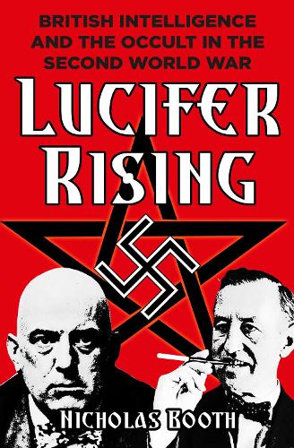 Бумажная книга «Lucifer Rising: British Intelligence and the Occult in the Second World War», автор Николас Бут - фото №1