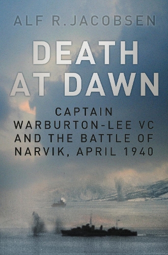 Бумажная книга «Death at Dawn: Captain Warburton-Lee VC and the Battle of Narvik, April 1940», автор Альф Р. Якобсен - фото №1