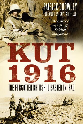 Бумажная книга «Kut 1916: The Forgotten British Disaster in Iraq», автор Патрик Кроули - фото №1