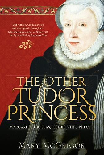 Паперова книга «The Other Tudor Princess: Margaret Douglas, Henry VIII's Niece», автор Мері Макгрігор - фото №1