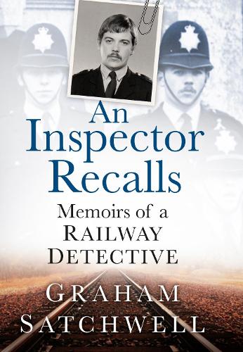 Бумажная книга «An Inspector Recalls: Memoirs of a Railway Detective», автор Грэм Сэтчуэлл - фото №1