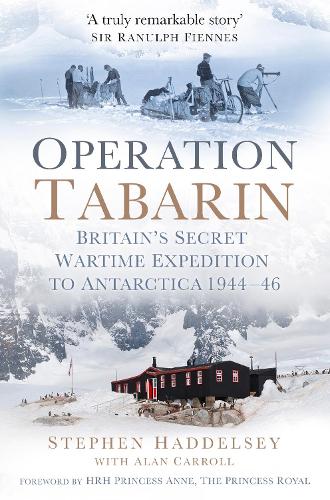 Бумажная книга «Operation Tabarin: Britain's Secret Wartime Expedition to Antarctica 1944-46», авторов Алан Кэрролл, Стивен Хэдделси - фото №1