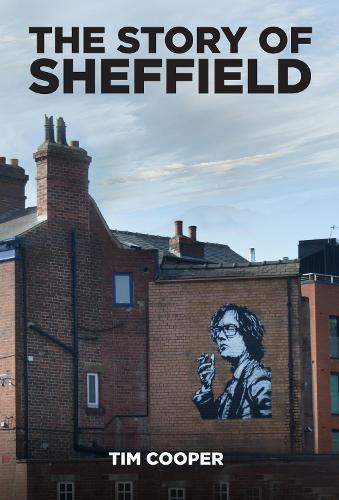 Бумажная книга «The Story of Sheffield», автор Тим Купер - фото №1