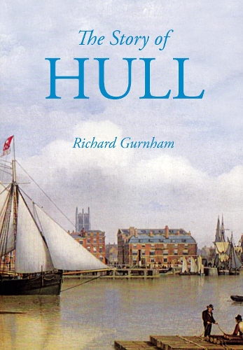 Бумажная книга «The Story of Hull», автор Ричард Гёрнэм - фото №1