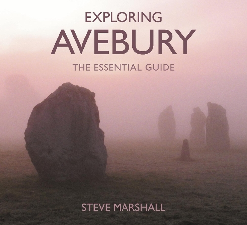 Бумажная книга «Exploring Avebury: The Essential Guide», автор Стив Маршалл - фото №1