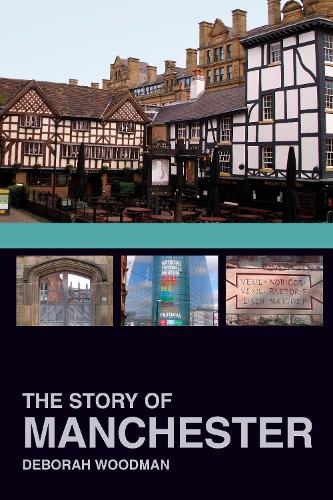 Бумажная книга «The Story of Manchester», автор Дебора Вудман - фото №1