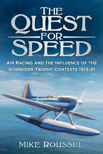 Бумажная книга «The Quest for Speed: Air Racing and the Influence of the Schneider Trophy Contests 1913-31», автор Майк Руссель - фото №1