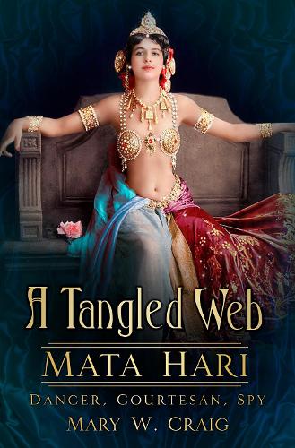 Бумажная книга «A Tangled Web: Mata Hari: Dancer, Courtesan, Spy», автор Мэри Крейг - фото №1