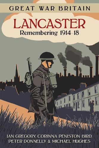 Паперова книга «Great War Britain Lancaster: Remembering 1914-18», авторів Корінна Пеністон-Бёрд, Ієн Ґрегорі, Майкл Х'юз, Пітер Донеллі - фото №1