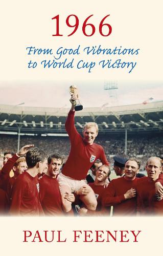Паперова книга «1966: From Good Vibrations to World Cup Victory», автор Пол Фіні - фото №1