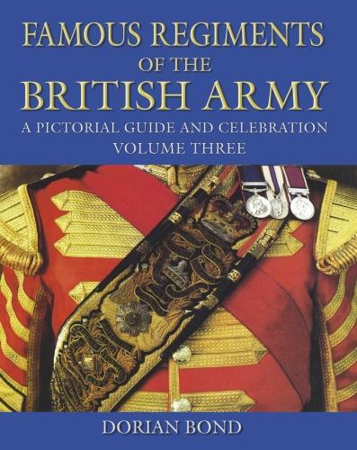 Бумажная книга «Famous Regiments of the British Army: Volume Three: A Pictorial Guide and Celebration», автор Дориан Бонд - фото №1