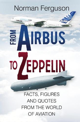 Бумажная книга «From Airbus to Zeppelin: Facts, Figures and Quotes From the World of Aviation», автор Норман Фергюсон - фото №1