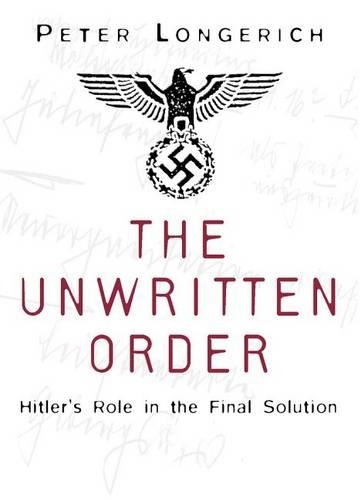 Паперова книга «The Unwritten Order: Hitler's Role in the Final Solution», автор Пітер Лонгеріх - фото №1