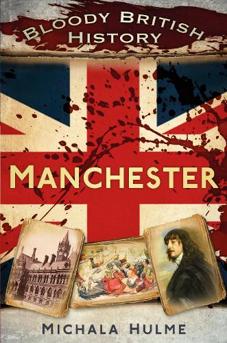 Бумажная книга «Bloody British History: Manchester», автор Михала Халм - фото №1