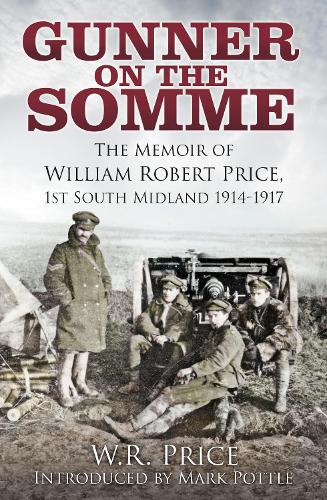 Бумажная книга «Gunner on the Somme: The Memoir of William Robert Price, 1st South Midland 1914-1917», авторов Марк Поттл, У.Р. Прайс - фото №1