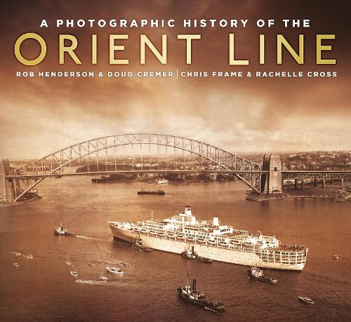 Бумажная книга «A Photographic History of the Orient Line», авторов Крис Фрейм, Даг Кремер, Рэйчел Кросс, Роберт Хендерсон - фото №1