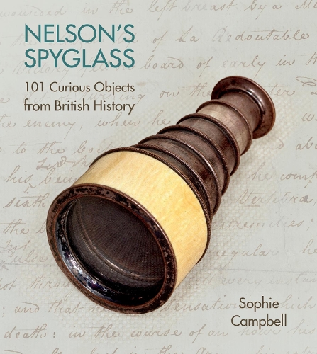 Бумажная книга «Nelson's Spyglass: 101 Curious Objects from British History», автор Софи Кэмпбелл - фото №1