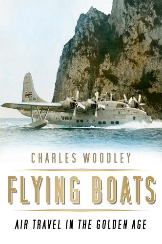 Бумажная книга «Flying Boats: Air Travel in the Golden Age», автор Чарльз Вудли - фото №1