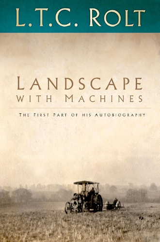 Паперова книга «Landscape with Machines: The First Part of His Autobiography», автор Л. Т. С. Ролт - фото №1