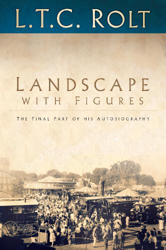 Паперова книга «Landscape with Figures: The Final Part of His Autobiography», автор Л. Т. С. Ролт - фото №1