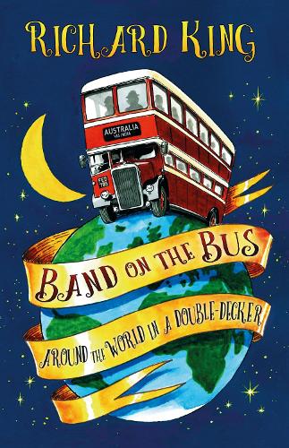 Паперова книга «Band on the Bus: Around the World in a Double-Decker», автор Річард Кінг - фото №1