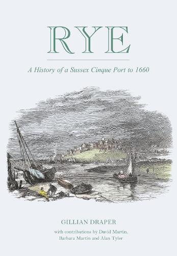 Бумажная книга «Rye: A History of A Sussex Cinque Port to 1660», автор Джиллиан Дрейпер - фото №1