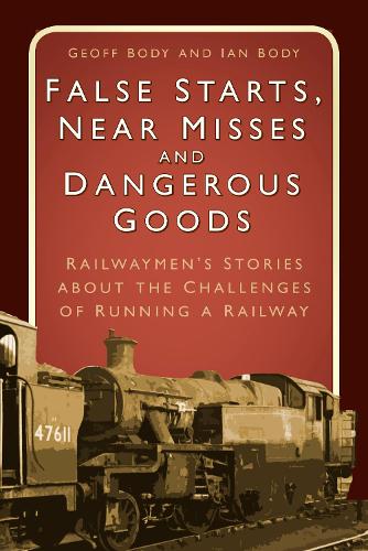 Бумажная книга «False Starts, Near Misses and Dangerous Goods: Railwaymen’s Stories about the Challenges of Running a Railway», авторов Джефф Боди, Ян Боди - фото №1