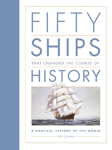 Бумажная книга «Fifty Ships that Changed the Course of History: A Nautical History of the World», автор Ян Грэм - фото №1