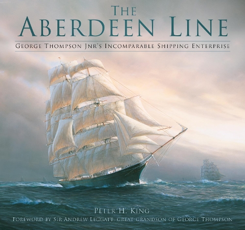 Бумажная книга «The Aberdeen Line: George Thompson Jnr's Incomparable Shipping Enterprise», автор Питер Х. Кинг - фото №1