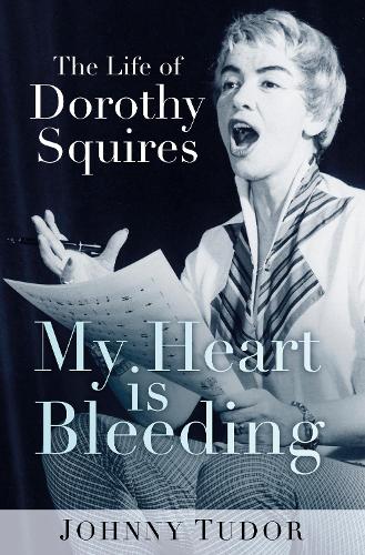 Бумажная книга «My Heart is Bleeding: The Life of Dorothy Squires», автор Джонни Тюдор - фото №1