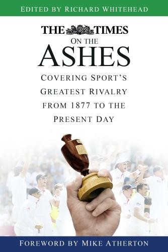 Бумажная книга «The Times on the Ashes: Covering Sport's Greatest Rivalry from 1877 to the Present Day» - фото №1