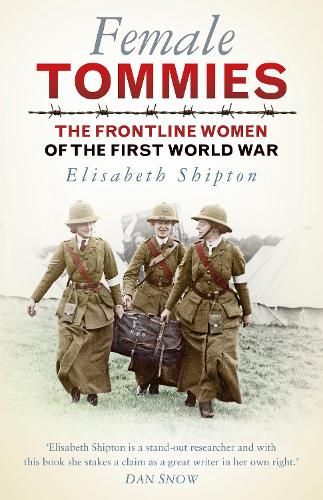 Бумажная книга «Female Tommies: The Frontline Women of the First World War», автор Элизабет Шиптон - фото №1