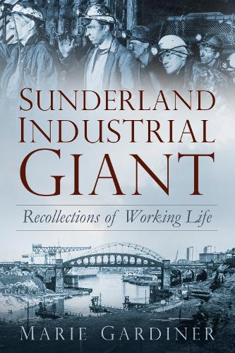 Бумажная книга «Sunderland, Industrial Giant: Recollections of Working Life», автор Мари Гардинер - фото №1