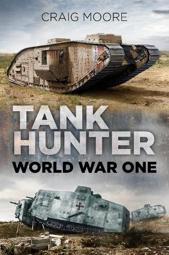 Паперова книга «Tank Hunter: World War One», автор Крейг Мур - фото №1