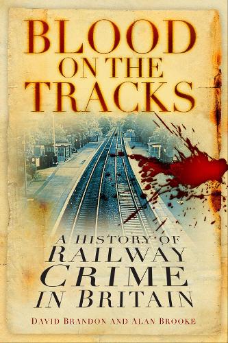Бумажная книга «Blood on the Tracks: A History of Railway Crime in Britain», авторов Алан Брук, Дэвид Брэндон - фото №1