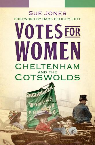 Бумажная книга «Votes for Women: Cheltenham and the Cotswolds», автор Сью Джонс - фото №1