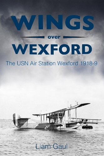 Бумажная книга «Wings Over Wexford: The USN Air Station Wexford 1918-19», автор Лиам Гол - фото №1