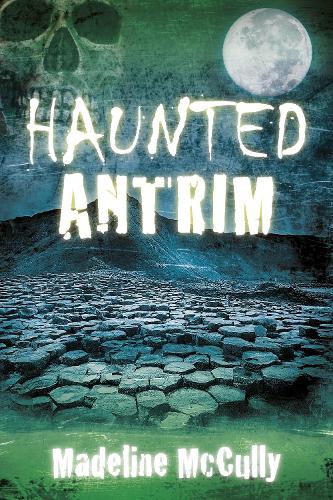 Бумажная книга «Haunted Antrim», автор Мэдлин Маккалли - фото №1