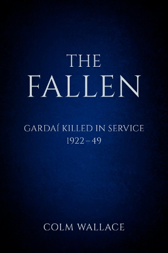 Бумажная книга «The Fallen: Gardai Killed in Service 1922-49», автор Колм Уоллес - фото №1