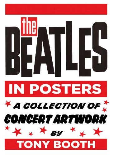 Бумажная книга «The Beatles in Posters: A Collection of Concert Artwork by Tony Booth», автор Тони Бут - фото №1
