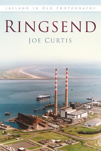 Паперова книга «Ringsend: Ireland in Old Photographs», автор Джо Кертіс - фото №1